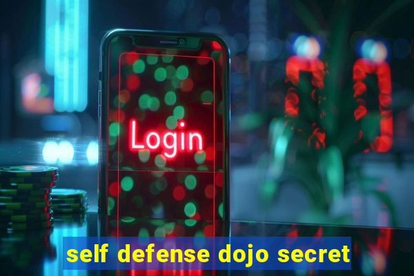 self defense dojo secret